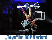 Toys im GOP Varieté bis 30.06.2013 (©Foto: Ingrid Grossmann)